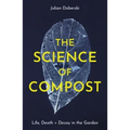 The Science of Compost: Life, Death and Decay in the Garden