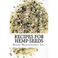 Recipes for Hemp Seeds: Hemp: the #1 Superfood on the Planet