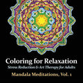 Mandala Meditations, Volume 1: Stress Reduction & Art Therapy for Adults