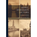 John L. Stoddard's Lectures: Norway. Switzerland. Athens. Venice
