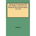 Record of Connecticut Men in the Military and Naval Service During the War of the Revolution, 1775-1783