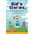 Kid's Stories 2: A Collection of Great Minecraft Short Stories for Children (Unofficial)