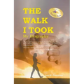 The Walk I Took: My Biography