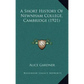 A Short History Of Newnham College, Cambridge (1921)