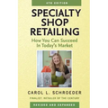 Specialty Shop Retailing: How You Can Succeed in Today's Market