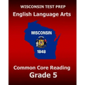 WISCONSIN TEST PREP English Language Arts Common Core Reading Grade 5: Covers the Literature and Informational Text Reading Standards