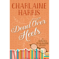 Dead Over Heels: An Aurora Teagarden Mystery