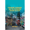 Literature, Geography, and the Postmodern Poetics of Place