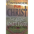 Contender for Christ: The Young Athlete's Guide