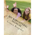 My Babysitting Manual: A Teenager's Guide To The Art Of Babysitting