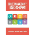 Project Management: Novice-To-Expert! a Qualitative Comparative Case Study: Novice-To-Expert