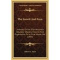 The Sword and Gun: A History of the 37th Wisconsin Volunteer Infantry; From Its First Organization to Its Final Muster Out (1865)