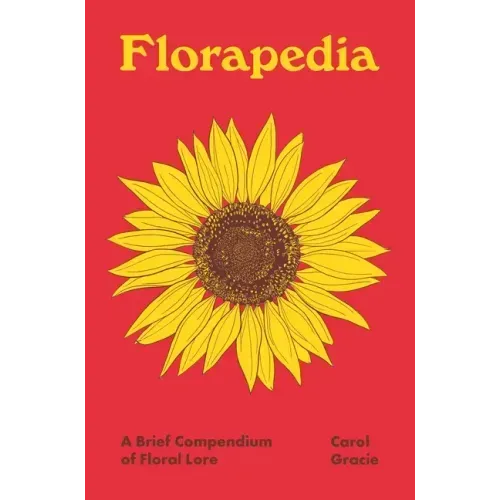 Florapedia: A Brief Compendium of Floral Lore