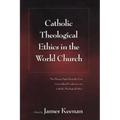 Catholic Theological Ethics in the World Church: The Plenary Papers from the First Cross-cultural Conference on Catholic Theological Ethics