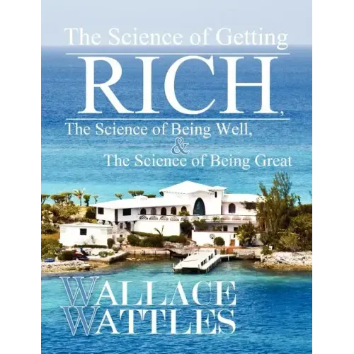 The Science of Getting Rich, The Science of Being Well, and The Science of Becoming Great