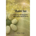 Shakti Tao: A Practice of Integration with Nature and Its Forces