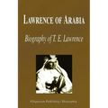 Lawrence of Arabia - Biography of T. E. Lawrence (Biography)