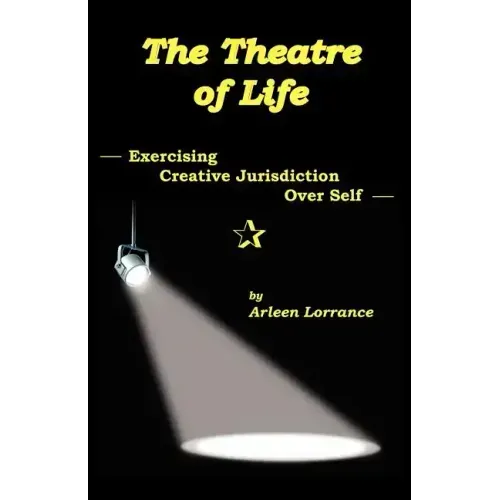 The Theatre of Life: Exercising Creative Jurisdiction Over Self