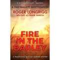 Fire in the Barley: A traditional English murder mystery