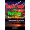 Thunder Prayer That Provokes Angelic Violence Against Works Of Darkness
