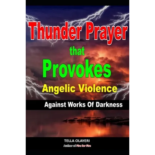 Thunder Prayer That Provokes Angelic Violence Against Works Of Darkness