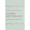 A Long Letting Go: Meditations on Losing Someone You Love