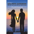 Soulmate Guidebook (Twin Soul, Twin Flame, Dual Soul, Karmic Partner): The greatest test of your life