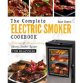 Electric Smoker Cookbook: The Complete Electric Smoker Cookbook - Delicious and Mouthwatering Electric Smoker Recipes For Beginners