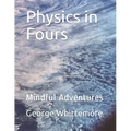 Physics in Fours: Mindful Adventures