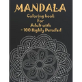 Mandala Coloring Book For Adult with + 100 Highly Detailed: ( Coloring Pages For Meditation And Happiness )