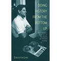 Doing History from the Bottom Up: On E.P. Thompson, Howard Zinn, and Rebuilding the Labor Movement from Below