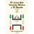 El Arma Que Necesita México y El Mundo