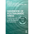 Handbook of Posttraumatic Stress: Psychosocial, Cultural, and Biological Perspectives