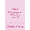 Pink Champagne Pt 1.: Smoke, Mirrors, and Life