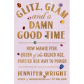Glitz, Glam, and a Damn Good Time: How Mamie Fish, Queen of the Gilded Age, Partied Her Way to Power