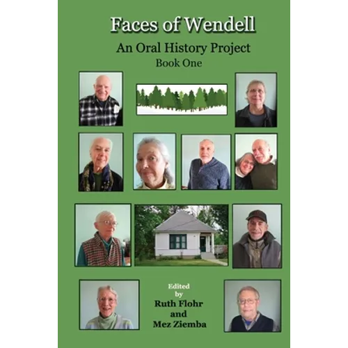 Faces of Wendell: An Oral History Project - For all the Wendellites who have been and all to come.