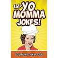 151+ Yo Momma Jokes: The World's Funniest Yo Momma Joke Collection