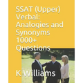 SSAT (Upper) Verbal: Analogies and Synonyms -1000+ Questions
