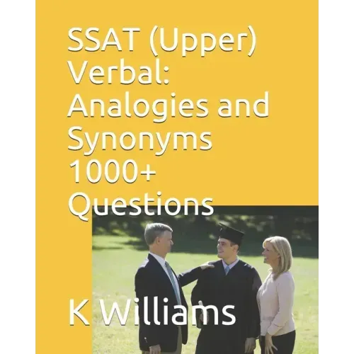 SSAT (Upper) Verbal: Analogies and Synonyms -1000+ Questions