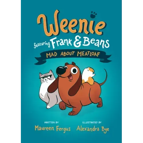 Mad about Meatloaf (Weenie Featuring Frank and Beans Book #1)