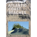 Atlantic Coast Beaches: A Guide to Ripples, Dunes, and Other Natural Features of the Seashore