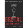 Brutal Bedtime Stories: A Supernatural Horror Collection