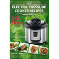 Electric Pressure Cooker Recipes: 365 Days Cooking with a Pressure Cooker, Healthy Recipes for Electric Pressure Cooker, Quick & Easy Power Pressure C