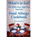 What's to Eat?: The Milk-Free, Egg-Free, Nut-Free Food Allergy Cookbook