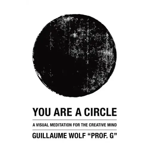 You Are a Circle: A Visual Meditation for the Creative Mind
