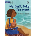 We Don't Take Too Much - Our Yarning