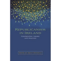 Republicanism in Ireland: Confronting Theories and Traditions