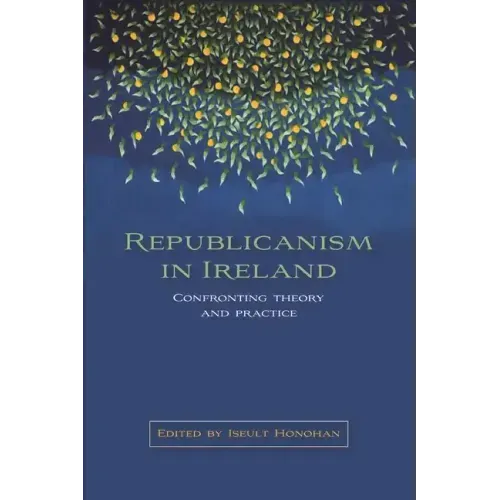Republicanism in Ireland: Confronting Theories and Traditions