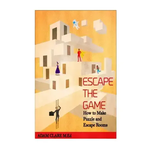Escape the Game: How to Make Puzzles and Escape Rooms