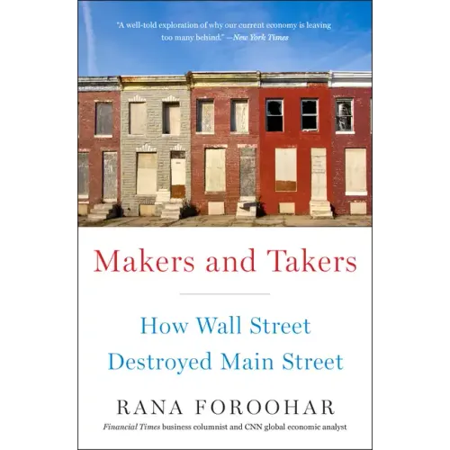 Makers and Takers: How Wall Street Destroyed Main Street